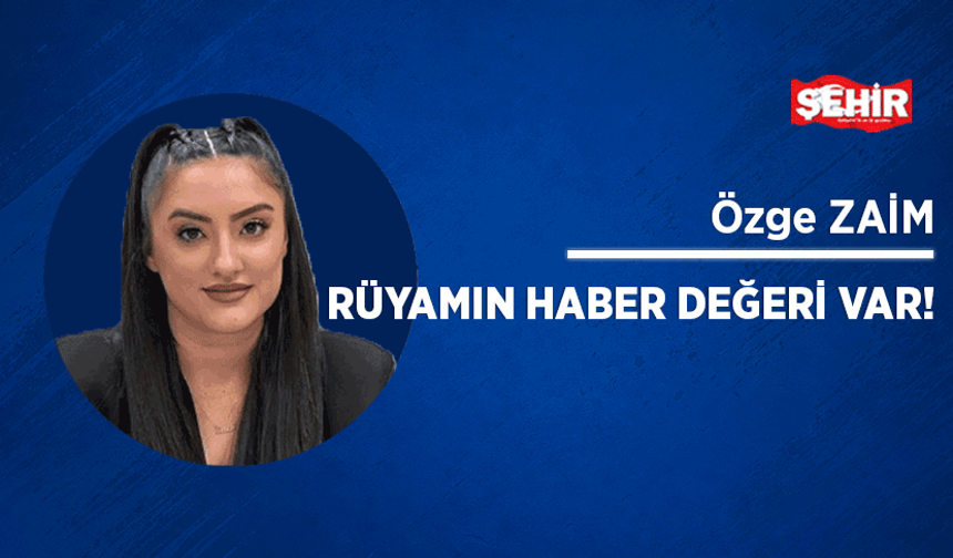 Rüyamın haber değeri var!