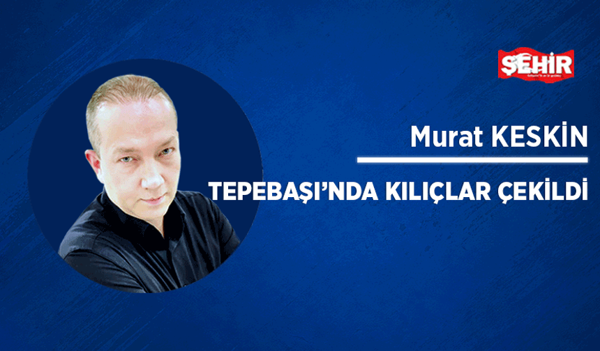 Tepebaşı’nda kılıçlar çekildi