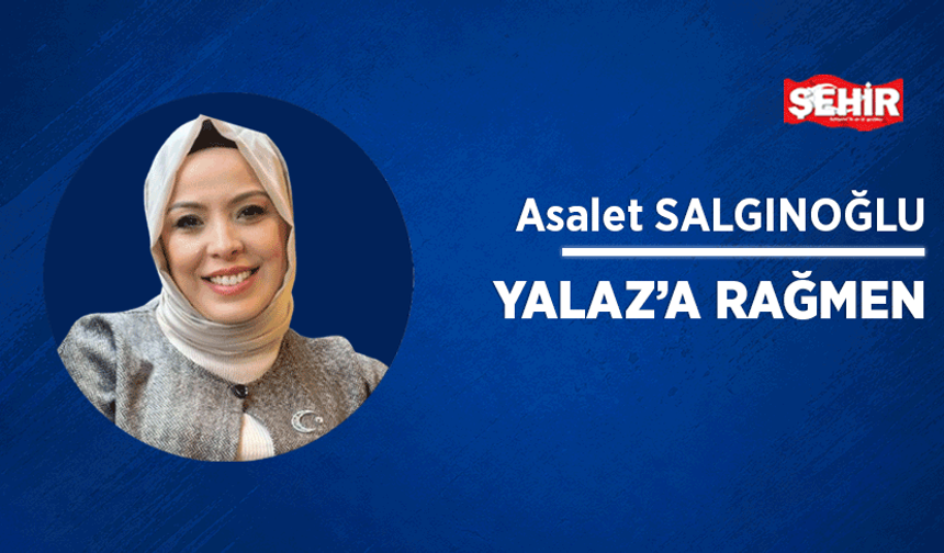 Yalaz’a rağmen