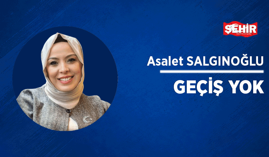Geçiş yok
