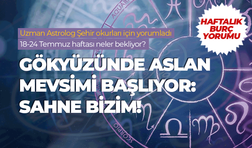 Haftalık burç yorumu (18-24 Temmuz 2026)