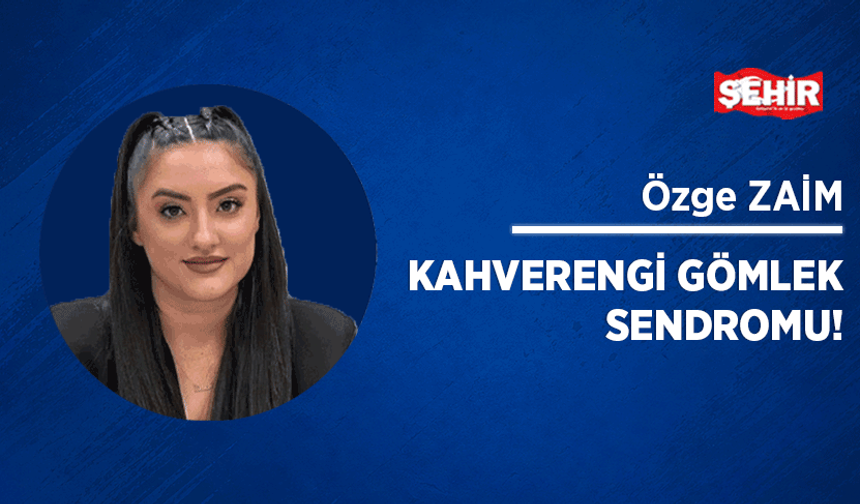 Kahverengi gömlek sendromu!