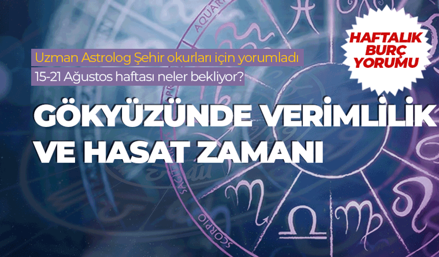 Haftalık burç yorumu (15-21 Ağustos 2026)