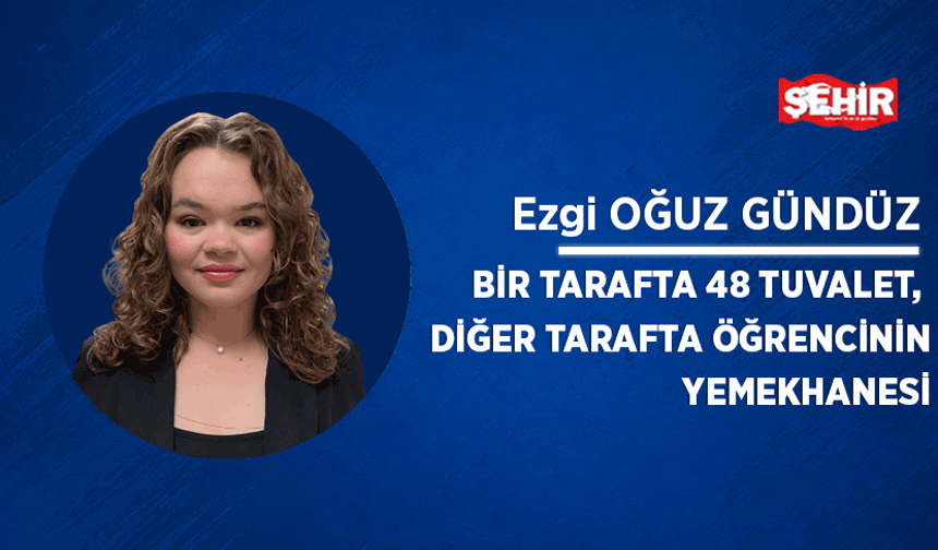 Bir tarafta 48 tuvalet, diğer tarafta öğrencinin yemekhanesi