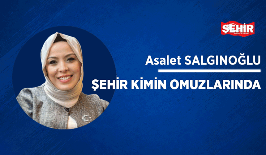 Şehir kimin omuzlarında