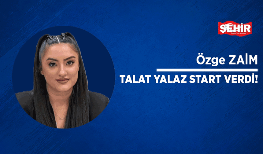 Talat Yalaz start verdi!