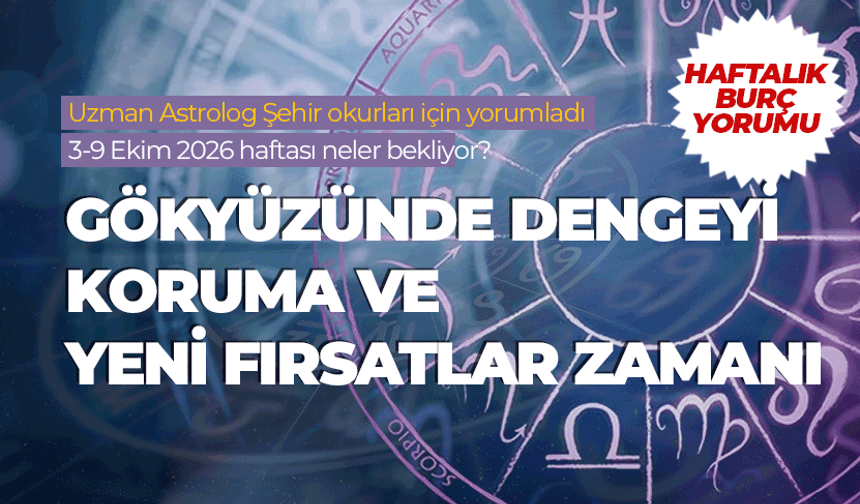 Haftalık burç yorumu (3-9 Ekim 2026)