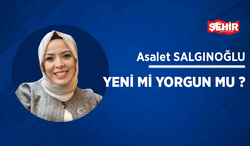 Yeni mi yorgun mu ?