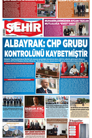 Şehir Gazetesi- 4 Haziran 2026 Perşembe