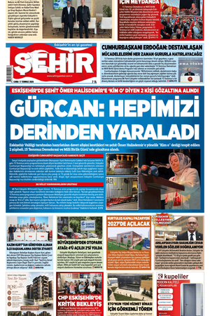 Şehir Gazetesi- 17 Temmuz 2026 Cuma